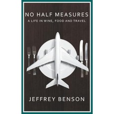 No Half Measures: A Life in Wine Food and Travel Paperback, New Generation Publishing