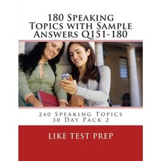 180 Speaking Topics with Sample Answers Q151-180: 240 Speaking Topics 30 Day Pack 2 Paperback, Createspace