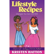 Lifestyle Recipes Changes You Can Live with Paperback, Toni Hatton Productions