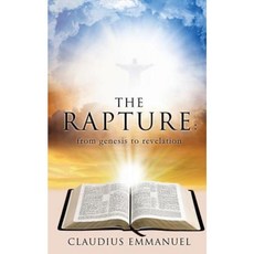 The Rapture: From Genesis to Revelation Paperback, Xulon Press