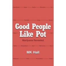 Good People Like Pot: Marijuana Revealed Paperback, Abbott Press