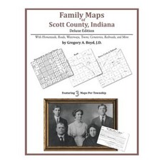 Family Maps of Scott County Indiana Deluxe Edition Paperback, Arphax Publishing Co.