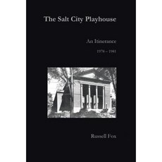 The Salt City Playhouse: An Itinerance 1978-1981 Hardcover, iUniverse