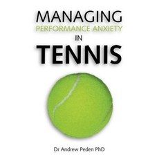 Managing Performance Anxiety in Tennis Paperback, Trafford Publishing