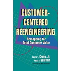 Customer Centered Reengineering Hardcover, Irwin Professional Publishing