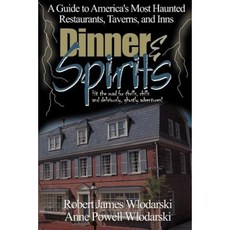 Dinner and Spirits: A Guide to America's Most Haunted Restaurants Taverns and Inns Paperback, iUniverse