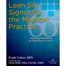 Lean Six Sigma for the Medical Practice: Improving Profitability by Improving Processes Paperback, Greenbranch Publishing