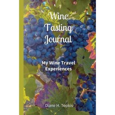Wine Tasting Journal: My Wine Travel Experiences Paperback, Terre Ventures Publishing