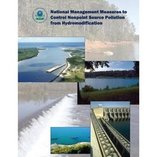 National Management Measures to Control Nonpoint Source Pollution from Hydromodification Paperback, Createspace Independent Publishing Platform