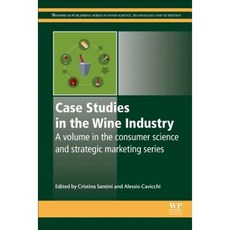 Case Studies in the Wine Industry: A Volume in the Consumer Science and Strategic Marketing Series Paperback, Woodhead Publishing