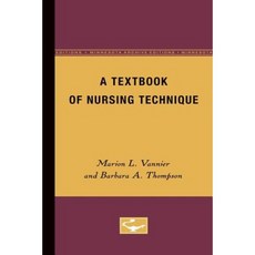 A Textbook of Nursing Technique Paperback, Univ of Chicago Behalf of Minnesota Univ Pres
