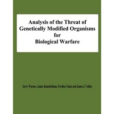 Analysis of the Threat of Genetically Modified Organisms for Biological Warfare Paperback, Createspace Independent Publishing Platform