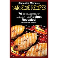 Barbecue Recipes: 70 of the Best Ever Barbecue Fish Recipes...Revealed! (with Recipe Journal) Paperback, Cooking Genius