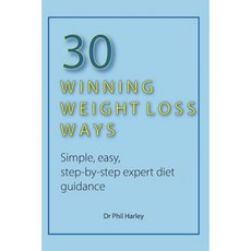 30 Winning Weight Loss Ways: Simple Easy Step-By-Step Expert Diet Guidance Paperback, Createspace Independent Publishing Platform