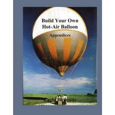 Build Your Own Hot-Air Balloon: Appendices Paperback, Createspace Independent Publishing Platform