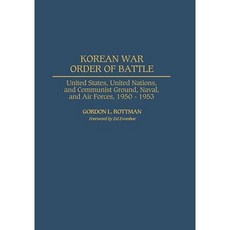 Korean War Order of Battle: United States United Nations and Communist Ground Naval and Air Forces 1950-1953 Hardcover, Greenwood Press