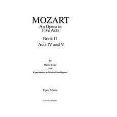 Mozart (an Opera in Five Acts After Mozart): Book II Acts IV and V Paperback, Createspace Independent Publishing Platform