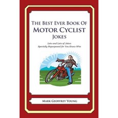 The Best Ever Book of Motor Cyclist Jokes: Lots and Lots of Jokes Specially Repurposed for You-Know-Who Paperback, Createspace