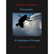 Michael T. Williams Photography: A Catalogue of Images Paperback, Createspace Independent Publishing Platform