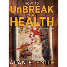 How to Unbreak Your Health: Your Map to the World of Complementary and Alternative Therapies 2nd Edition Hardcover, Loving Healing Press