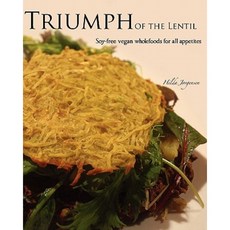 Triumph of the Lentil: Soy-Free Vegan Wholefoods for All Appetites Paperback, Createspace Independent Publishing Platform