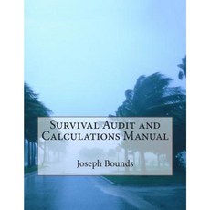 Survival Audit and Calculations Manual Paperback, Createspace Independent Publishing Platform