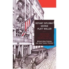 Defiant Diplomat: George Platt Waller: American Consul in Nazi-Occupied Luxembourg 1939-1941 Paperback, University of Delaware Press