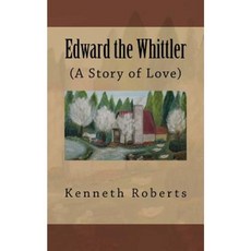 Edward the Whittler: (A Story of Love) Paperback, Createspace Independent Publishing Platform