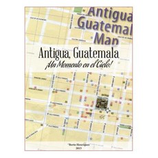 Antigua Guatemala Paperback, Createspace Independent Publishing Platform