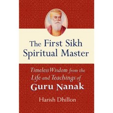 The First Sikh Spiritual Master: Timeless Wisdom from the Life and Teachings of Guru Nanak Paperback, Skylight Paths Publishing