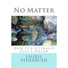 No Matter: How It's Literally Just a Dream Paperback, Createspace Independent Publishing Platform