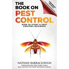 The Book on Pest Control: How to Start a Pest Control Business Paperback, Createspace Independent Publishing Platform