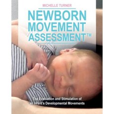 Newborn Movement Assessment: The Evaluation and Stimulation of an Infant's Developmental Movements Paperback, Movement Lesson LLC