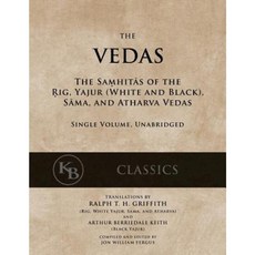 The Vedas: The Samhitas of the Rig Yajur Sama and Atharva [Single Volume Unabridged] Paperback, Createspace Independent Publishing Platform
