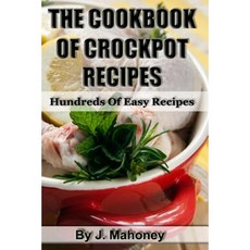 The Cook Book of Crock Pot Recipes: Easy Crock Pot Recipes in Many Catagories Paperback, Createspace Independent Publishing Platform