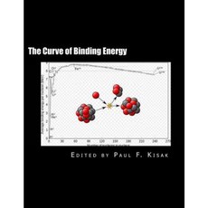 The Curve of Binding Energy: " the Energy of Fission & Fusion " Paperback, Createspace Independent Publishing Platform