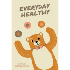 Everyday Healthy: Healthy Habits for a Healthy Life Paperback, Createspace Independent Publishing Platform