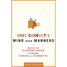 Miss Conduct's Mind Over Manners: Master the Slippery Rules of Modern Ethics and Etiquette Paperback, Times Books