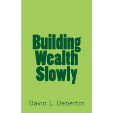Building Wealth Slowly Paperback, Createspace Independent Publishing Platform