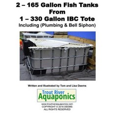 2 - 165 Gallon Fish Tanks from 1 - 330 Gallon IBC Tote Paperback, Createspace Independent Publishing Platform