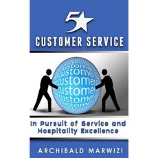 5-Star Customer Service: In Pursuit of Service & Hospitality Excellence Paperback, Createspace Independent Publishing Platform