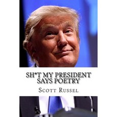 Sh*t My President Says Poetry Paperback, Createspace Independent Publishing Platform