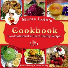 Mama Lolo's Cookbook - Low-Cholesterol & Heart Healthy Recipes Paperback, Createspace Independent Publishing Platform
