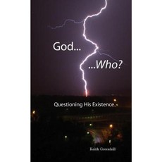 God... Who?: Questioning His Existence Paperback, Createspace Independent Publishing Platform