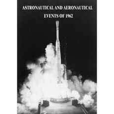 Astronautical and Aeronautical Events of 1962 Paperback, Createspace Independent Publishing Platform