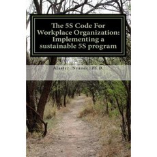 The 5s Code for Workplace Organization: Implementing a Sustainable 5s Program Paperback, Createspace Independent Publishing Platform