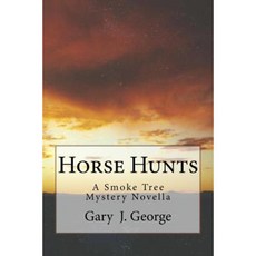 Horse Hunts: A Smoke Tree Mystery Novella Paperback, Createspace Independent Publishing Platform