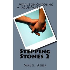 Stepping Stones 2: Advice on Choosing a Soul-Mate Paperback, Createspace Independent Publishing Platform
