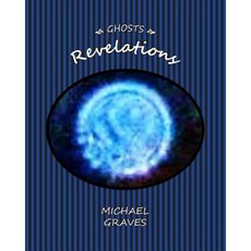 Ghosts: Revelations Paperback, Createspace Independent Publishing Platform