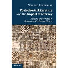 Postcolonial Literature and the Impact of Literacy: Reading and Writing in African and Caribbean Fiction Hardcover, Cambridge University Press